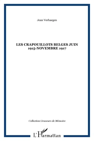 LES CRAPOUILLOTS BELGES JUIN 1915-NOVEMBRE 1917