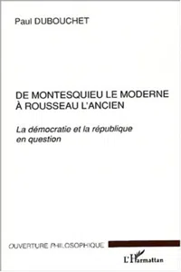 DE MONTESQUIEU LE MODERNE À ROUSSEAU L'ANCIEN_cover