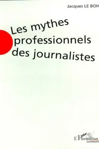 LES MYTHES PROFESSIONNELS DES JOURNALISTES_cover