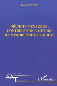 DÉCHETS MÉNAGERS : CONTRIBUTION À L'ÉTUDE D'UN PROBLÈME DE SOCIÉTÉ_cover