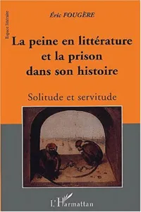 LA PEINE EN LITTERATURE ET LA PRISON DANS SON HISTOIRE_cover