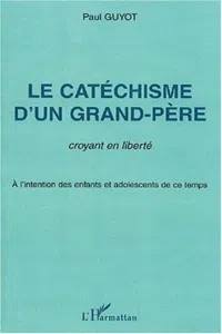 Le catéchisme d'un grand-père, croyant en liberté_cover