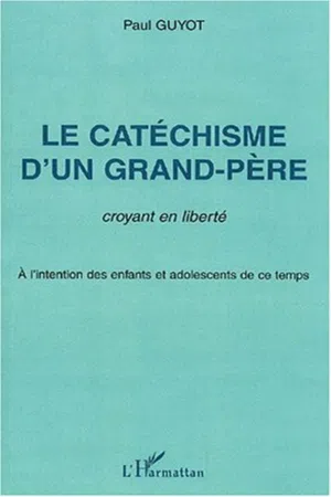 Le catéchisme d'un grand-père, croyant en liberté