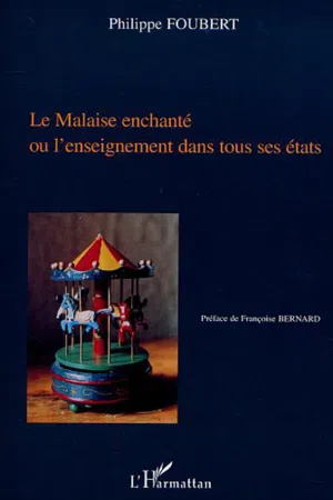 LE MALAISE ENCHANTÉ OU L'ENSEIGNEMENT DANS TOUS SES ÉTATS