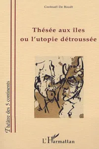 THÉSÉE AUX ILES OU L'UTOPIE DÉTROUSSÉE_cover