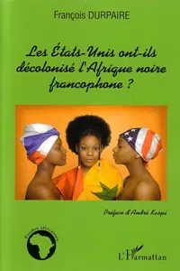 Les Etats-Unis ont-ils décolonisé l'Afrique noire francophone ?_cover