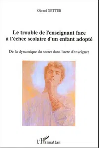 Le trouble de l'enseignant face à l'échec scolaire d'un enfant adopté_cover