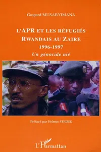 L'APR et les réfugiés rwandais au Zaïre 1996-1997_cover