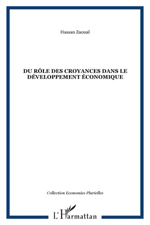 DU RÔLE DES CROYANCES DANS LE DÉVELOPPEMENT ÉCONOMIQUE