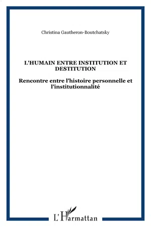 L'HUMAIN ENTRE INSTITUTION ET DESTITUTION