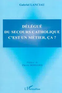 DÉLÉGUÉ DU SECOURS CATHOLIQUE C'EST UN MÉTIER, ÇA ?_cover