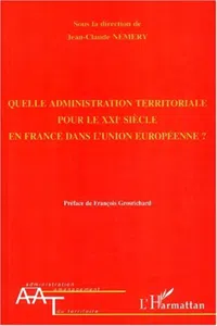 QUELLE ADMINISTRATION TERRITORIALE POUR LE XXIè SIÈCLE EN FRANCE DANS L'UNION EUROPÉENNE_cover