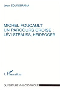 MICHEL FOUCAULT UN PARCOURS CROISÉ : LÉVI-STRAUSS, HEIDEGGER_cover