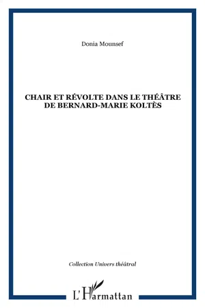 Chair et révolte dans le théâtre de Bernard-Marie Koltès