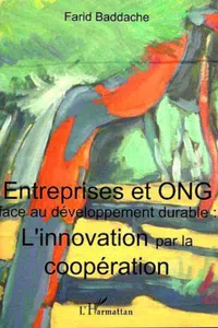 Entreprises et ONG face au développement durable : l'innovation par la coopération_cover
