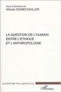 La question de l'humain entre l'éthique et l'anthropologie_cover