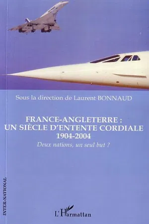 France-Angleterre : un siècle d'entente cordiale 1904-2004