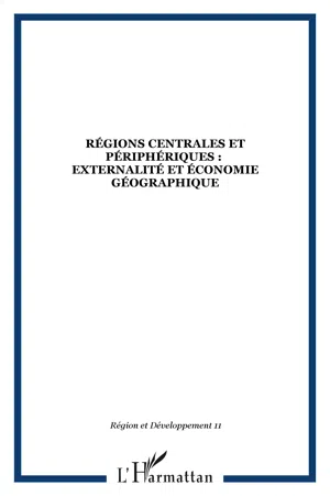 RÉGIONS CENTRALES ET PÉRIPHÉRIQUES : EXTERNALITÉ ET ÉCONOMIE GÉOGRAPHIQUE