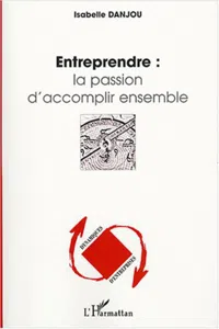 Entreprendre : la passion d'accomplir ensemble_cover