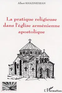 La pratique religieuse dans l'église arménienne apostolique_cover