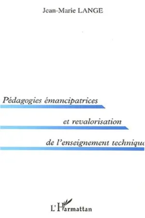 PEDAGOGIES ÉMANCIPATRICES ET REVALORISATION DE L'ENSEIGNEMENT TECHNIQUE