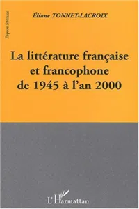 LA LITTERATURE FRANCAISE ET FRANCOPHONE DE 1945 A L'AN 2000_cover