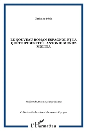 LE NOUVEAU ROMAN ESPAGNOL ET LA QUÊTE D'IDENTITÉ : ANTONIO Muñoz Molina