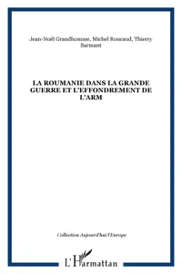 LA ROUMANIE DANS LA GRANDE GUERRE ET L'EFFONDREMENT DE L'ARM_cover