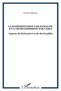 LA RADIODIFFUSION PAR SATELLITE ET LA RETRANSMISSION PAR CÂBLE_cover