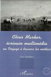 CHRIS MARKER, ÉCRIVAIN MULTIMÉDIA ou Voyage à travers les mé_cover