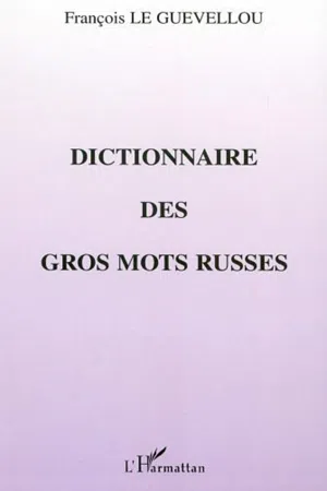 DICTIONNAIRE DES GROS MOTS RUSSES