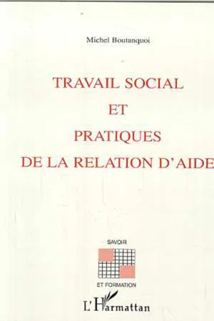 TRAVAIL SOCIAL ET PRATIQUES DE LA RELATION D'AIDE