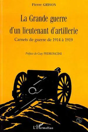 LA GRANDE GUERRE D'UN LIEUTENANT D'ARTILLERIE