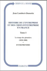 Histoire de l'entreprise et des chefs d'entreprise en France_cover