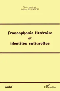 FRANCOPHONIE LITTÉRAIRE ET IDENTITÉS CULTURELLES_cover