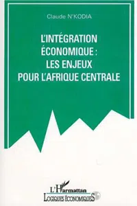 L'INTEGRATION ECONOMIQUE : LES ENJEUX POUR L'AFRIQUE CENTRALE_cover