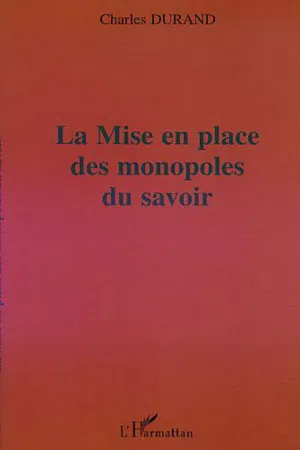 LA MISE EN PLACE DES MONOPOLES DU SAVOIR