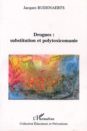 DROGUES : SUBSTITUTION ET POLYTOXICOMANIE