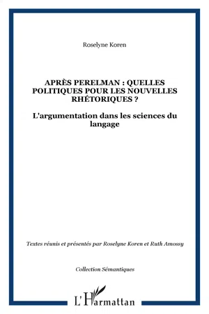 APRÈS PERELMAN : QUELLES POLITIQUES POUR LES NOUVELLES RHÉTORIQUES ?