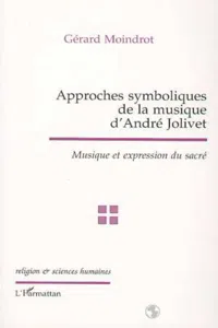 APPROCHES SYMBOLIQUES DE LA MUSIQUE D'ANDRÉ JOLIVET_cover