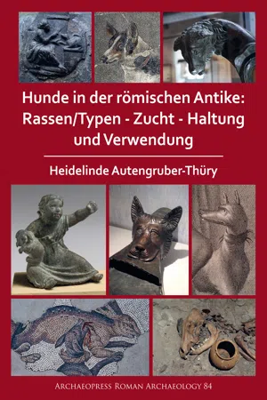 Hunde in der römischen Antike: Rassen/Typen - Zucht - Haltung und Verwendung