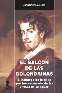 El balcón de las golondrinas. El hallazgo de la casa que escenario de las Rimas de Bécquer_cover