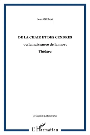 De la Chair et des Cendres