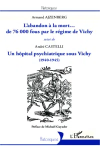 L'abandon à la mort... de 76000 fous par le régime de Vichy_cover