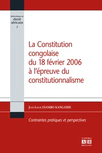 La Constitution congolaise du 18 février 2006 à l'épreuve du constitutionnalisme_cover