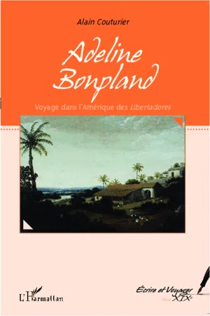 Adeline Bonpland, voyage dans l'Amérique des  Libertadores