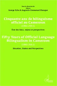 Cinquante ans de bilinguisme officiel au Cameroun etat des lieux, enjeux et perspectives_cover