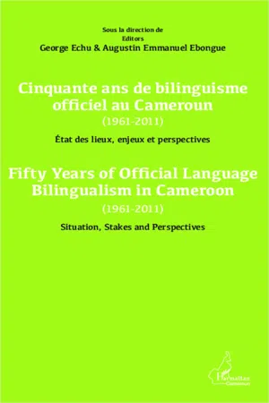 Cinquante ans de bilinguisme officiel au Cameroun (1961-2011) etat des lieux, enjeux et perspectives