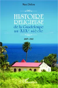 Histoire religieuse de la Guadeloupe au XIX e siècle_cover