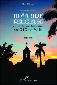 Histoire religieuse de la Guyane Française au XIX e siècle_cover